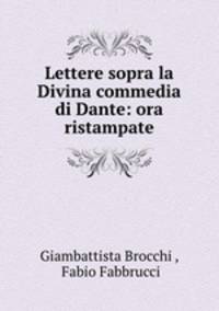 Lettere sopra la Divina commedia di Dante: ora ristampate
