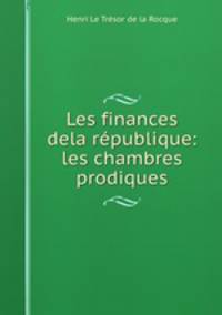 Les finances dela republique: les chambres prodiques