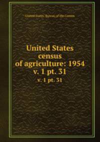 United States census of agriculture: 1954. v. 1 pt. 31
