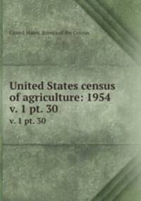 United States census of agriculture: 1954. v. 1 pt. 30