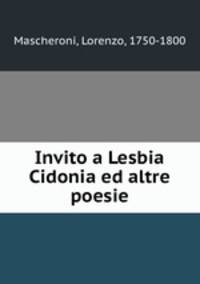 Invito a Lesbia Cidonia ed altre poesie