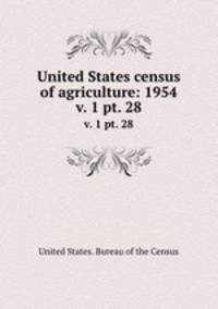 United States census of agriculture: 1954. v. 1 pt. 28