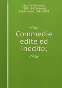 Commedie edite ed inedite;