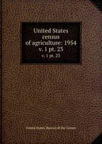 United States census of agriculture: 1954. v. 1 pt. 23