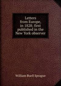 Letters from Europe, in 1828; first published in the New York observer