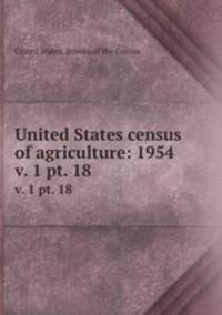 United States census of agriculture: 1954. v. 1 pt. 18