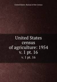 United States census of agriculture: 1954. v. 1 pt. 16