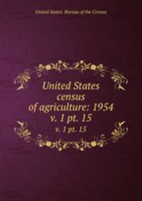 United States census of agriculture: 1954. v. 1 pt. 15