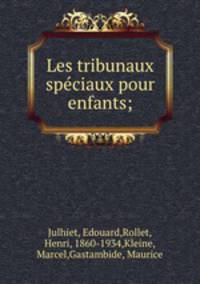 Les tribunaux spe?ciaux pour enfants;