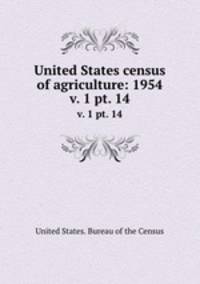United States census of agriculture: 1954. v. 1 pt. 14