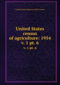 United States census of agriculture: 1954. v. 1 pt. 6