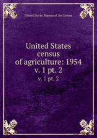 United States census of agriculture: 1954. v. 1 pt. 2