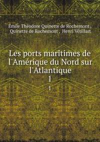 Les ports maritimes de l`Amrique du Nord sur l`Atlantique. 1