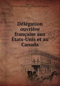 Delegation ouvriere francaise aux Etats-Unis et au Canada