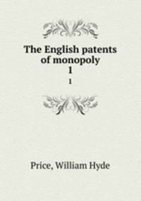 The English patents of monopoly. 1