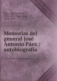 Memorias del general Jose Antonio Paez : autobiografia
