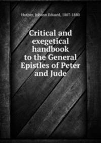 Critical and exegetical handbook to the General Epistles of Peter and Jude