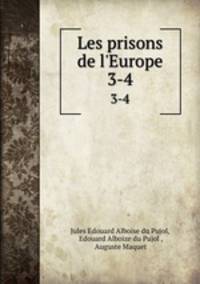 Les prisons de l`Europe. 3-4
