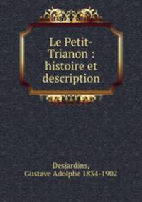 Le Petit-Trianon : histoire et description