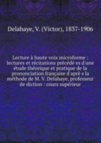Lecture a haute voix microforme : lectures et recitations precede es d