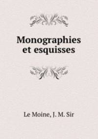 Monographies et esquisses