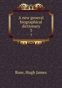 A new general biographical dictionary. 3