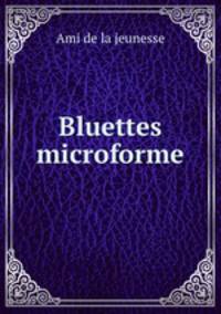 Bluettes microforme