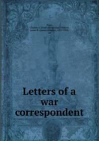 Letters of a war correspondent