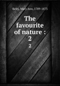 The favourite of nature :. 2