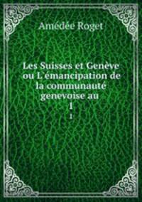 Les Suisses et Geneve ou L