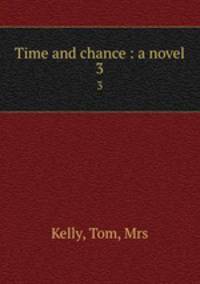 Time and chance : a novel. 3