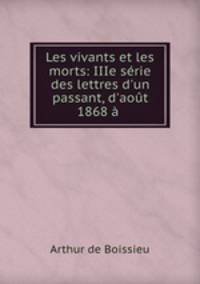 Les vivants et les morts: IIIe serie des lettres d