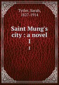 Saint Mung`s city : a novel. 1