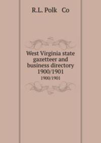 West Virginia state gazetteer and business directory. 1900/1901