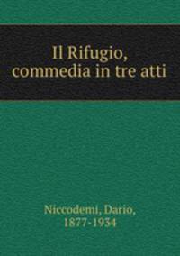 Il Rifugio, commedia in tre atti