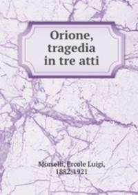 Orione, tragedia in tre atti