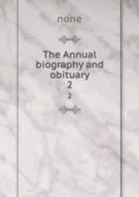 The Annual biography and obituary. 2
