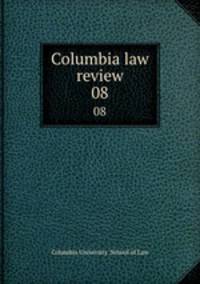 Columbia law review. 08