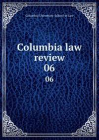 Columbia law review. 06