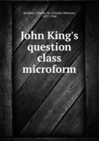 John King`s question class microform