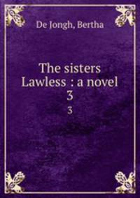 The sisters Lawless : a novel. 3
