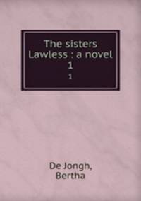 The sisters Lawless : a novel. 1