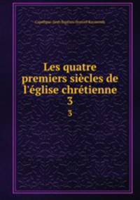 Les quatre premiers siecles de l