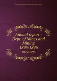 Annual report - Dept. of Mines and Mining. 1895/1896