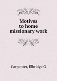 Motives to home missionary work