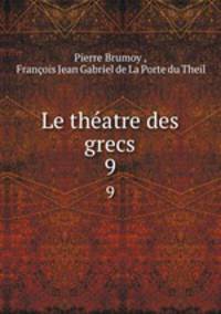 Le thatre des grecs. 9