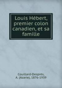 Louis Hebert, premier colon canadien, et sa famille