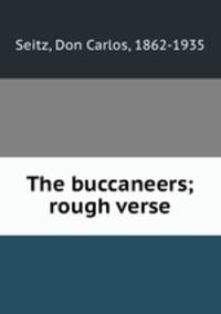 The buccaneers; rough verse