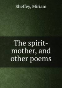 The spirit-mother, and other poems