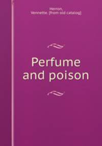 Perfume and poison